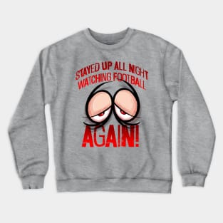 Stayed up all night reading - AGAIN Crewneck Sweatshirt